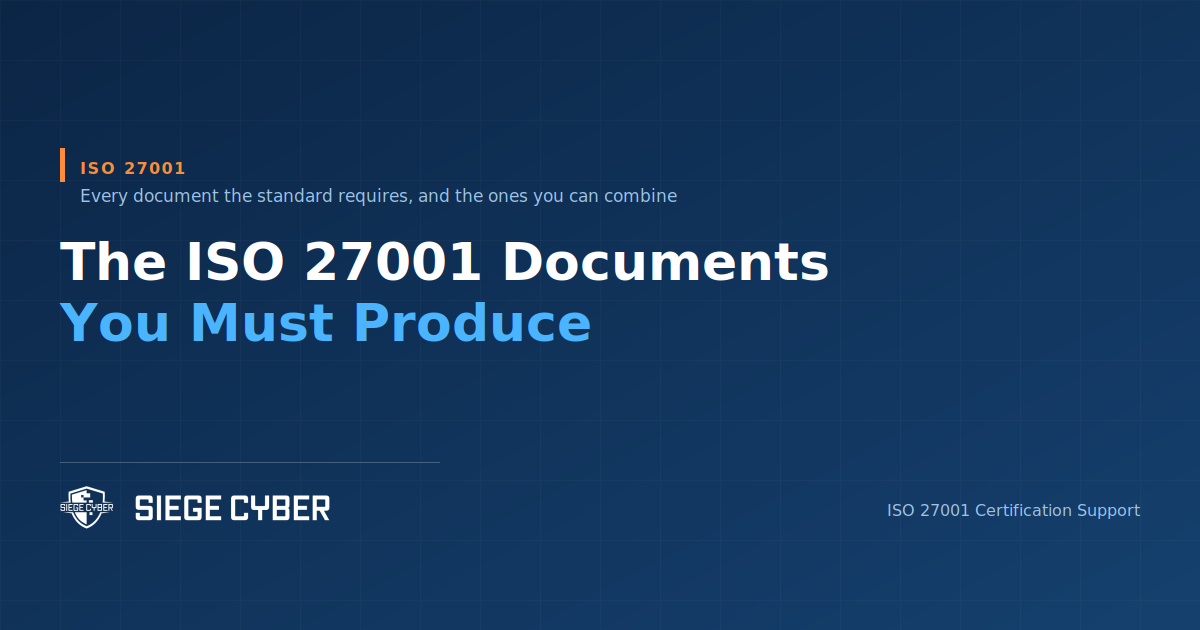 ISO 27001 documents required, Siege Cyber guide to the mandatory documentation list