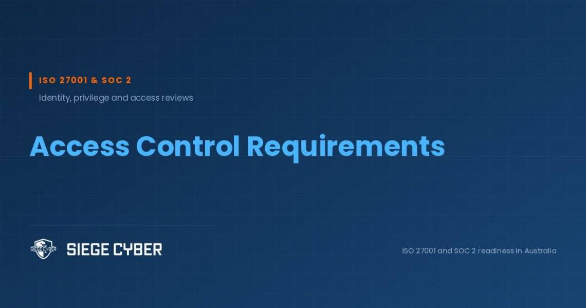 ISO 27001 and SOC 2 access control requirements