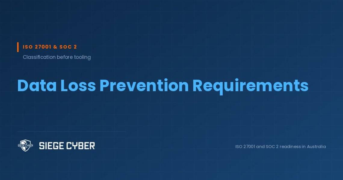 ISO 27001 and SOC 2 data loss prevention requirements